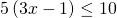 5\left(3x-1\right)\le 10