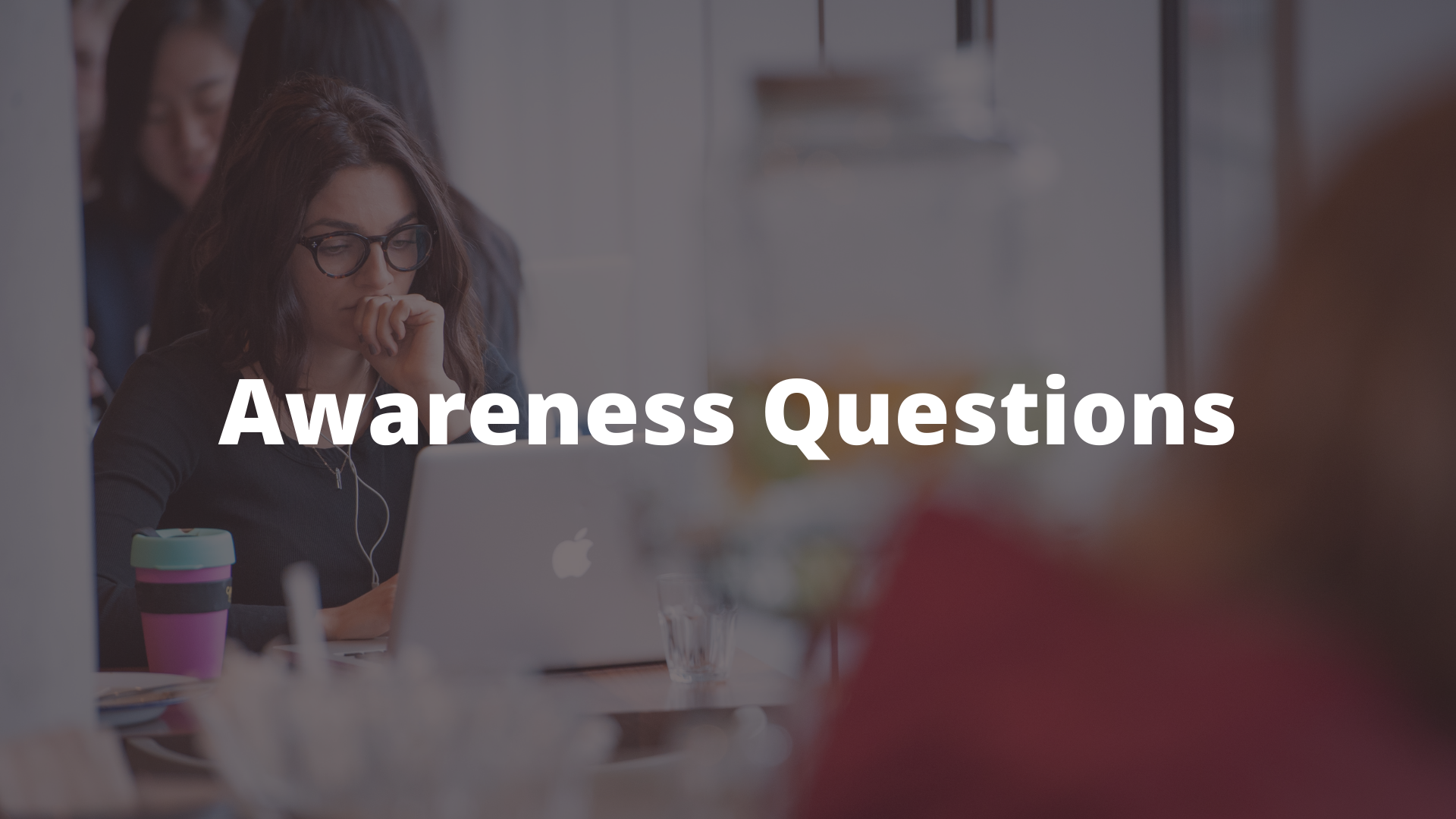 Awareness questions