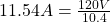 11.54A=\frac{120V}{10.4Ω}