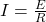 I=\frac{E}{R}