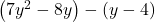 \left(7{y}^{2}-8y\right)-\left(y-4\right)