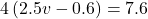 4\left(2.5v-0.6\right)=7.6