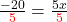 \frac{-20}{&\textcolor{red}{5}}}=\frac{5x}{&\textcolor{red}{5}}}