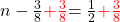 \(n-\frac{3}{8} \textcolor{red}{+\frac{3}{8}}{=\frac{1}{2} \textcolor{red}{+\frac{3}{8}}\)