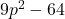 9{p}^{2}-64