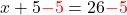 x+5 \textcolor{red}{- 5} = 26\textcolor{red}{- 5}