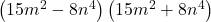 \left(15{m}^{2}-8{n}^{4}\right)\left(15{m}^{2}+8{n}^{4}\right)