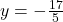 y=-\frac{17}{5}