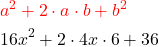 \begin{aligned} & \color{red}a^2+2 \cdot a \cdot b+b^2 \\ & 16x^2+2 \cdot 4x \cdot 6+36 \end{aligned}