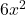 6{x}^{2}