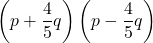 \left(p+\dfrac{4}{5}q\right)\left(p-\dfrac{4}{5}q\right)