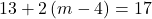 13+2\left(m-4\right)=17