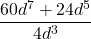 \dfrac{60{d}^{7}+24{d}^{5}}{4{d}^{3}}