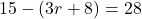 15-\left(3r+8\right)=28