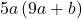 5a\left(9a+b\right)