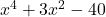 {x}^{4}+3{x}^{2}-40