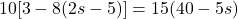 10[3-8(2s-5)]=15(40-5s)