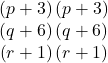 \begin{array}{c}\left(p+3\right)\left(p+3\right)\hfill \\ \left(q+6\right)\left(q+6\right)\hfill \\ \left(r+1\right)\left(r+1\right)\hfill \end{array}