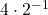 4\cdot{2}^{-1}