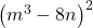 {\left({m}^{3}-8n\right)}^{2}