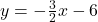 y=-\frac{3}{2}x-6