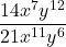 \dfrac{14{x}^{7}{y}^{12}}{21{x}^{11}{y}^{6}}