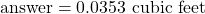 \text{answer} = 0.0353 \text{ cubic feet}