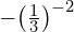 -{\left(\frac{1}{3}\right)}^{-2}