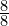 \frac{8}{8}