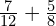 \frac{7}{12}+\frac{5}{8}