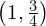 \left(1,\frac{3}{4}\right)