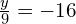 \frac{y}{9}=-16