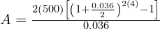 A = \frac{2\left( 500 \right) \left[ \left( 1 + \frac{0.036}{2} \right)^{2 \left( 4 \right)}-1\right]}{0.036}