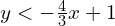 y<-\frac{4}{3}x+1