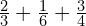 \frac{2}{3}+\frac{1}{6}+\frac{3}{4}