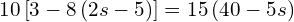 10\left[3-8\left(2s-5\right)\right]=15\left(40-5s\right)