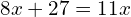 8x+27=11x