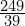 \frac{249}{39}