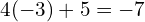 4(-3)+5=-7