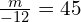 \frac{m}{-12}=45