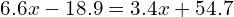 6.6x-18.9=3.4x+54.7