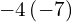 -4\left(-7\right)