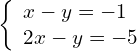 \left\{\begin{array}{c}x-y=-1\hfill \\ 2x-y=-5\hfill \end{array}