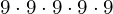 \phantom{\rule{0.2em}{0ex}}9\cdot9\cdot9\cdot9\cdot9