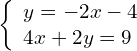 \left\{\begin{array}{c}y=-2x-4\hfill \\ 4x+2y=9\hfill \end{array}