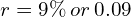 r = 9\% \,or\, 0.09