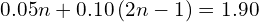 0.05n+0.10\left(2n-1\right)=1.90