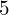 \phantom{\rule{0.2em}{0ex}}5