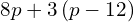 8p+3\left(p-12\right)