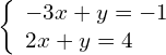 \left\{\begin{array}{c}-3x+y=-1\hfill \\ 2x+y=4\hfill \end{array}